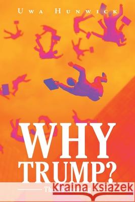 WHY TRUMP? The Boomerang Uwa Hunwick 9781684868490