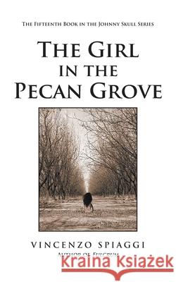 The Girl in the Pecan Grove Vincenzo Spiaggi 9781684868551