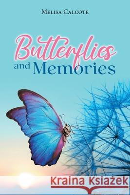 Butterflies and Memories Melisa Calcote 9781684868711 Urlink Print & Media, LLC