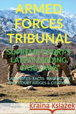 'Armed Forces Tribunal' Supreme Court's Latest Leading Case Laws: Case Notes- Facts- Findings of Apex Court Judges & Citations Jayprakash Bansilal Somani 9781684871162 Notion Press Media Pvt Ltd
