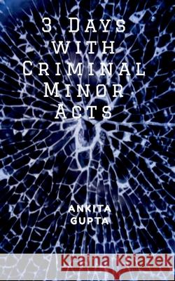 3 Days with Criminal Minor Acts Ankita Gupta 9781684873715