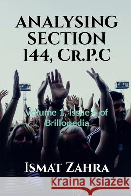 ANALYSING SECTION 144, Cr.P.C: Volume 1, Issue 4 of Brillopedia Ismat Zahra 9781684873722