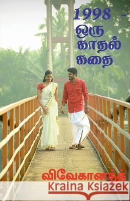 1998 - Oru Kathal Kathai / 1998 - ஒரு காதல் கதை Vivegananth 9781684874057 Notion Press Media Pvt Ltd