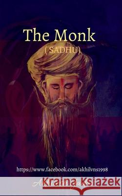 The Monk (SADHU): Sadhu Akhilesh Yadav 9781684875610