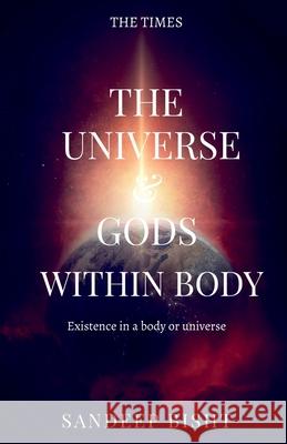 The universe & Gods Within Body Sandeep Bisht 9781684875627