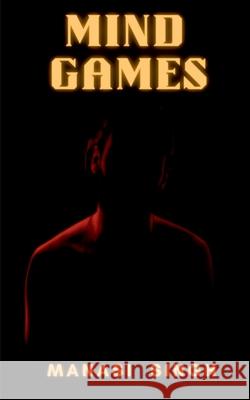 Mind Games: A collection of psychological thrillers Manasi Singh 9781684876846