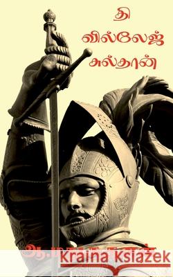 The Village Sulthan / தி வில்லேஜ் சுல்தான் Madhusuudhanan, A. 9781684878055 Notion Press Media Pvt Ltd