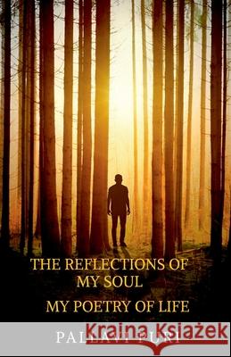 The Reflections Of My Soul: My Poetry Of Life Pallavi Puri 9781684879915 Notion Press