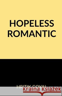 Hopeless Romantic Hritik Goyal 9781684879960 Notion Press Media Pvt Ltd