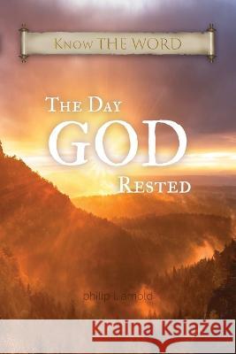 The Day GOD Rested Philip Arnold 9781684880539