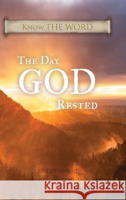 The Day GOD Rested Philip Arnold   9781684880751