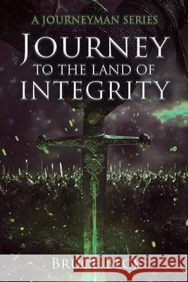Journey to the Land of Integrity Bruce Beck 9781684881499 Lucid Books