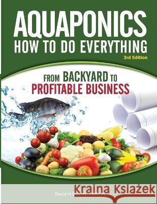 Aquaponics How to do Everything from Backyard to Profitable Business: from BACKYARD to PROFITABLE BUSINESS Dudley, David H. 9781684890309 Primedia Elaunch LLC