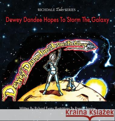 Dewey Dandee Hopes To Storm The Galaxy Richard Evans Dale Wilburg Ronald Burrow 9781684895724 Leeds Press Corp.