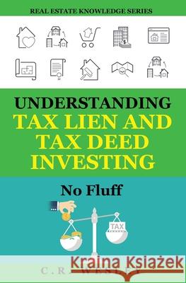 Understanding Tax Lien and Tax Deed Investing: No Fluff C. R. Wesley 9781684896721 Publishdrive