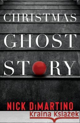 Christmas Ghost Story Nick DiMartino   9781684920143 Northwest Corner Books