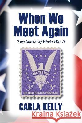 When We Meet Again Carla Kelly   9781684920167 Camel Press