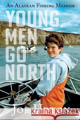 Young Men Go North Joe Upton   9781684920495 Epicenter Press (WA)