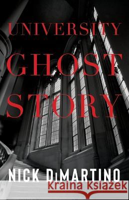 University Ghost Story Nick DiMartino   9781684920594 Northwest Corner Books