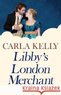 Libby\'s London Merchant Carla Kelly 9781684920839