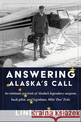 Answering Alaska's Call Linda Fritz   9781684920945 Epicenter Press (WA)