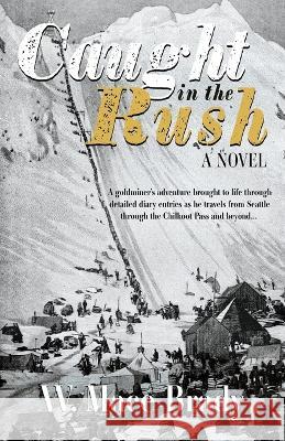 Caught in the Rush Mace Brady   9781684920983 Epicenter Press (WA)