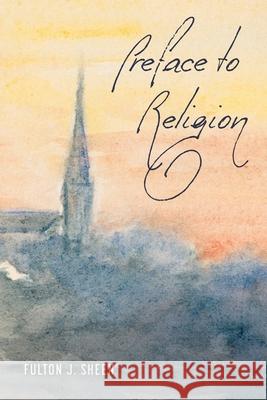 Preface to Religion Fulton J. Sheen Rachael Underhill 9781684930241 Mockingbird Press