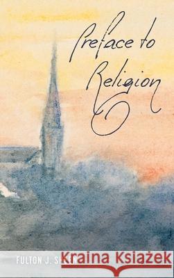 Preface to Religion Fulton J. Sheen Rachael Underhill 9781684930258 Mockingbird Press