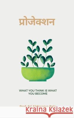 Projection / प्रोजेक्शन: What You Think is What You Become Balu, Aishwarya 9781684942312