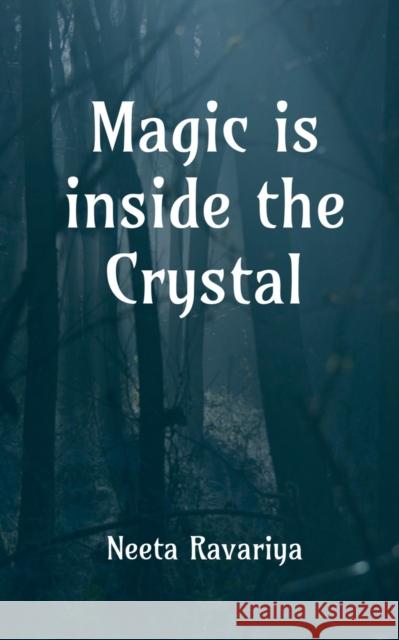 Magic is Inside the Crystal Neeta Ravariya 9781684945214 Notion Press, Inc.