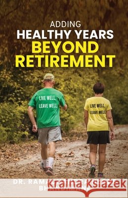 Adding Healthy Years Beyond Retirement Dr Ramachandra Hegde Bhandimane 9781684946013