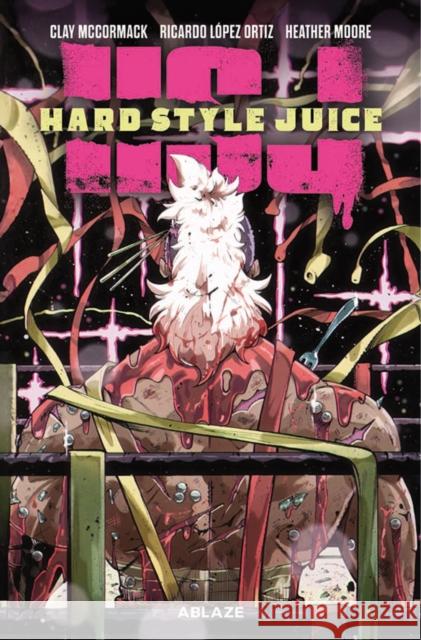 Hard Style Juice Vol 1 Clay McCormack Ricardo L?pez Ortiz 9781684979981 Ablaze