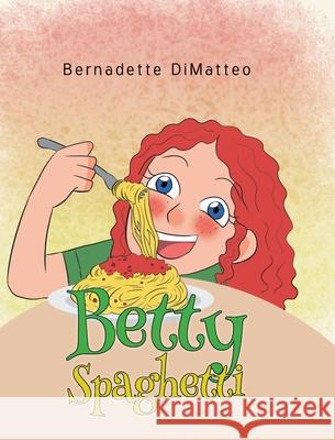 Betty Spaghetti Bernadette Dimatteo 9781684980031
