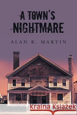 A Town's Nightmare Alan R Martin 9781684985289 Newman Springs