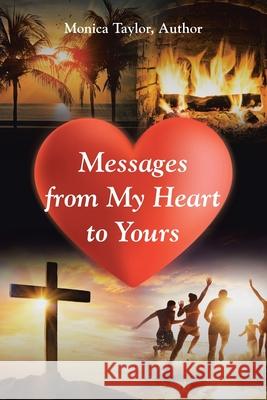 Messages from My Heart to Yours Monica Taylor Author 9781684988204