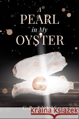 A Pearl in My Oyster: A Family's Journey through Addiction C. B. Ennis 9781684989256 Newman Springs