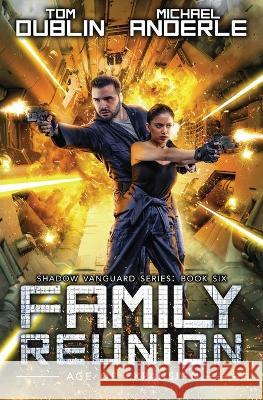 Family Reunion: Age Of Expansion - A Kurtherian Gambit Series Tom Dublin, Craig Martelle, Michael Anderle 9781685005085 Lmbpn Publishing