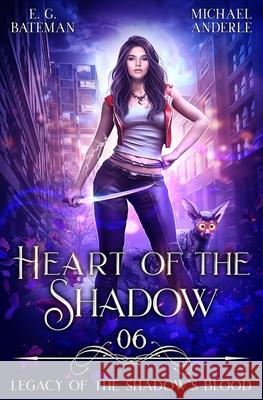 Heart of the Shadow: Legacy of the Shadow's Blood Book 6 Michael Anderle E. G. Bateman 9781685006020 Lmbpn Publishing