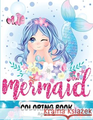 Mermaid Coloring Book Ages 4-8: Great coloring and activity book for kids with cute mermaids / 40 unique coloring pages / Pretty mermaid kids coloring Lora Dorny 9781685010041