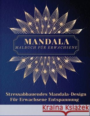 Mandala Malbuch für Erwachsene: Die schönsten Mandalas für Erwachsene.Ein Malbuch zum Stressabbau und zur Entspannung mit Mandala-Motiven, Tieren, Blumen, Paisley-Mustern und mehr Lora Dorny 9781685010232 Lacramioara Rusu