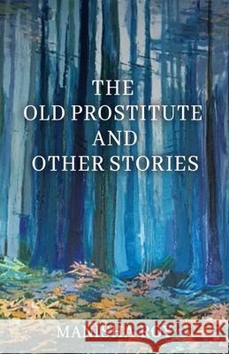 The Old Prostitute and Other Stories Manisha Roy 9781685030919