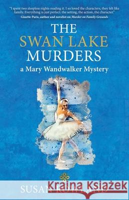 The Swan Lake Murders: A Mary Wandwalker Mystery Susan Rowland 9781685035709 Chiron Publications
