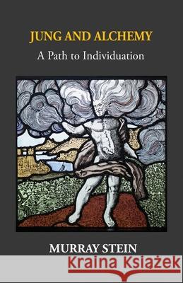 Jung And Alchemy: A Path to Individuation Murray Stein 9781685036034 Chiron Publications