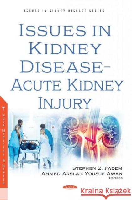 Issues in Kidney Disease - Acute Kidney Injury Stephen Z. Fadem   9781685070021 Nova Science Publishers Inc