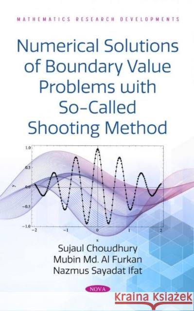 Numerical Solutions of Boundary Value Problems with So-Called Shooting Method Sujaul Chowdhury 9781685070397 Nova Science Publishers Inc