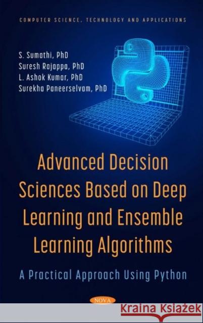 Advanced Decision Sciences Based on Deep Learning and Ensemble Learning Algorithms Surekha Paneerselvam 9781685070618