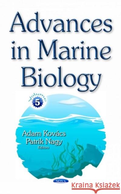 Advances in Marine Biology. Volume 5: Volume 5 Adam Kovacs   9781685070663 Nova Science Publishers Inc