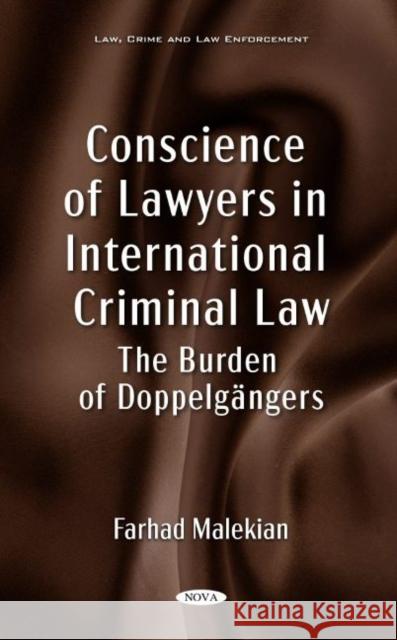 Conscience of Lawyers in International Criminal Law: The Burden of Doppelgangers Farhad Malekian   9781685073046 Nova Science Publishers Inc