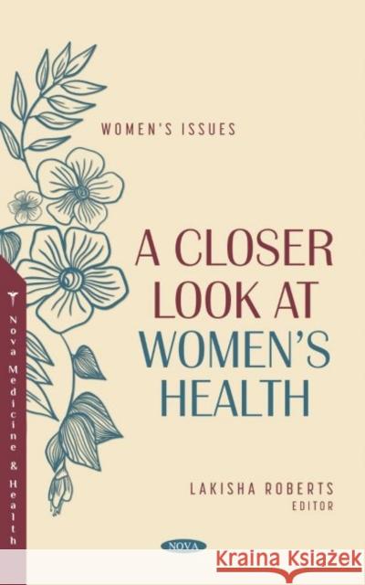 A Closer Look at Women's Health Lakisha Roberts   9781685074081 Nova Science Publishers Inc