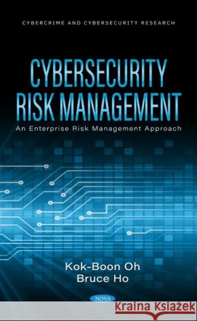 Cybersecurity Risk Management: An ERM Approach Kok-Boon Oh   9781685074289 Nova Science Publishers Inc